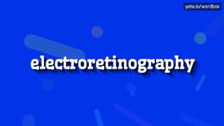 ELECTRORETINOGRAPHY  HOW TO PRONOUNCE IT [upl. by Cogen]