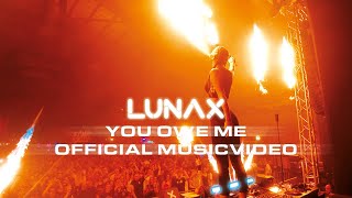 LUNAX  You Owe Me Official Video [upl. by Studdard313]