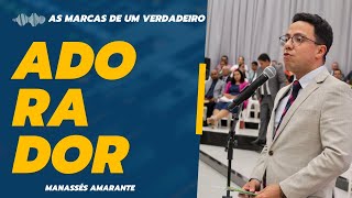 As Marcas de verdadeiro adorador Manassés Amarante  Mensagem impactante [upl. by Wexler]