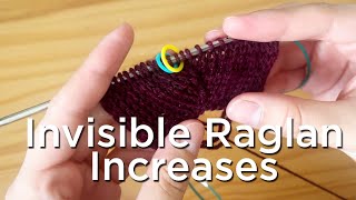 Invisible Raglan Increases  Knitting Tutorial RLI amp LLI [upl. by Ettenel37]