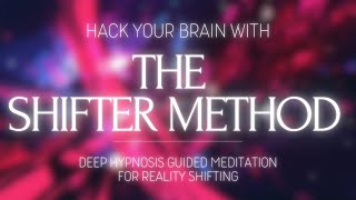 MASTER SHIFTING BY HACKING YOUR BRAIN  THE SHIFTER METHOD [upl. by Llerrahs993]