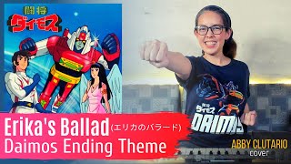 Daimos Ending Theme  Erikas Ballad エリカのバラード cover by Abby Clutario [upl. by Juxon]