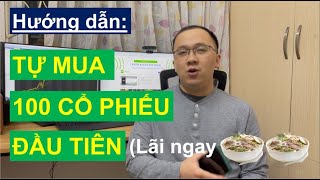 Hướng dẫn Tự mua 100 cổ phiếu đầu tiên [upl. by Akiwak]