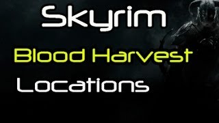 HD Skyrim All Harvest Blood Locations LOOK IN DESC FOR BETTER VIDEO [upl. by Nodnarg187]