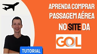 Como usar o site da GOL Aprenda a COMPRAR PASSAGEM AÉREA no site  PASSO A PASSO para INICIANTES [upl. by Ehctav]