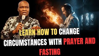 LEARN How to Change CIRCUMSTANCES with PRAYER AND FASTING  APOSTLE JOSHUA SELMAN [upl. by Dleifniw]