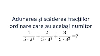 Adunarea si scaderea fractiilor ordinare care au acelasi numitor [upl. by Evers]