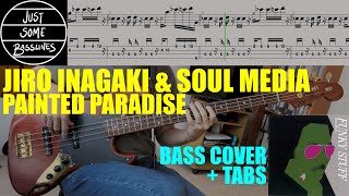 Jiro Inagaki amp Soul Media  Painted Paradise  BASS COVER  TABS Japan [upl. by Giarc]