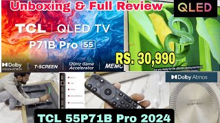 TCL QLED 55P71B Pro 2024  TCL QLED Unboxing amp Full review  TCL google tv dolby Vision Atmos [upl. by Monda278]