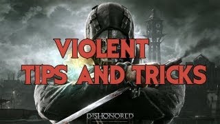 Dishonored Violent Tips and Tricks [upl. by Staley963]