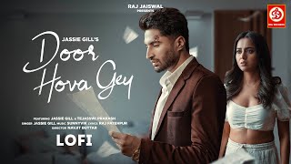 Door Hova Gey Lofi  Jassie Gill  Tejasswi Prakash  Navjit Buttar New Song 2024 [upl. by Fast708]