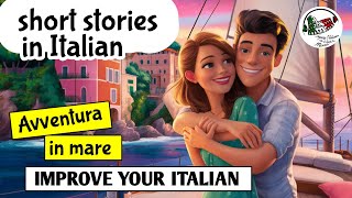 Learn Italian through stories  AVVENTURA IN MARE  Improve Italian ITALIAN LISTENING PRACTICE [upl. by Garnett670]