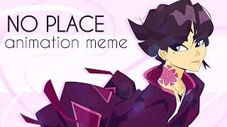 No Place  animation meme [upl. by Noremac]