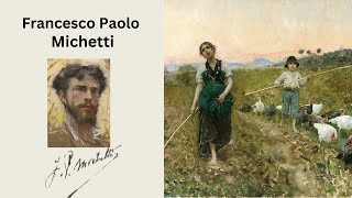 Francesco Paolo Michetti the artist from Naples with Style and Truth [upl. by Savior]