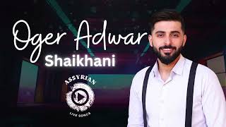 Oger Adwar  Shaikhani Assyrian Live Songs  2024 [upl. by Werdma945]