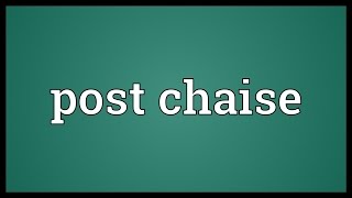 Post chaise Meaning [upl. by Ayotnom386]