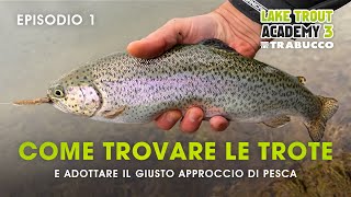 Pescare TROTA LAGO COME si trovano le TROTE » LAKE TROUT Academy S3E1trabuccofishing [upl. by Naesed975]