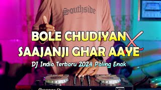 DJ INDIA VIRAL TIKTOK  Bole Chudiyan X Saajanji Ghar Aaye Remix [upl. by Sima897]