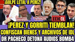 URGENTE ALLANAMIENTO DE ARCHIVOS IDL CONFIRMAN TRAICIÓN A LA PATRIA PÉREZ Y GORRITI HUYEN DEL PERÚ [upl. by Melone533]