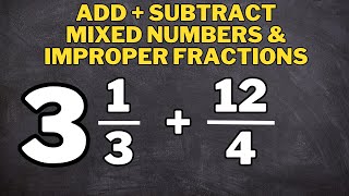 Adding  subtracting mixed numbers and improper fractions [upl. by Gilmer]