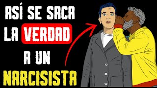 Como hacer que un NARCISISTA diga la VERDAD Tácticas Psicológicas [upl. by Assenad]