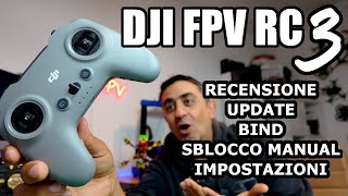 TUTTO SU DJI FPV REMOTE CONTROLLER 3  ANALISI  UPDATE  BIND  SBLOCCO VOLO MANUALE  IMPOSTAZIONI [upl. by Aened]