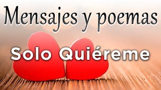 SOLO QUIÉREME  mensajes y poemas [upl. by Mcdowell799]