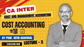 Cost Accounting  CA Inter  Lecture3  By Prof Nitin Agarwal [upl. by Aninotna982]