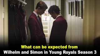 What can be expected from Wilhelm and Simon in Young Royals Season 3 [upl. by Ileak]