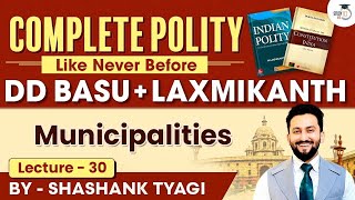 Municipalities  Lecture 30  Indian Polity Simplified  DD Basu Series  StudyIQ IAS [upl. by Hultgren]