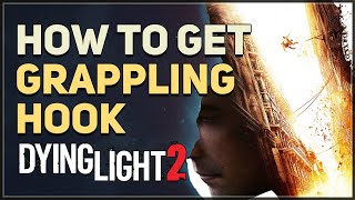 How to get Grappling Hook Dying Light 2 [upl. by Rucker]