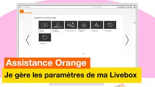 Assistance Orange  Je gère les paramètres de ma Livebox  Orange [upl. by Brittain]