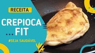 NÃO COMA PÃO  RECEITA DE CREPIOCA FIT DELICIOSA [upl. by Negrom]