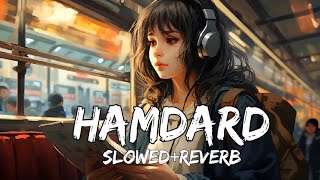 Humdard SlowedReverb Full Lyrics Song  Ek Villain  Arijit Singh  Mithoon  Lofi World [upl. by Priestley]