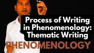 Process of Writing in Phenomenology Thematic Writing [upl. by Rudwik]