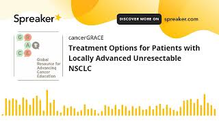 Treatment Options for Patients with Locally Advanced Unresectable NSCLC [upl. by Nivar383]