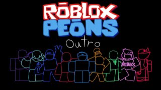 Roblox Peons  OutroCredits [upl. by Eelyr]