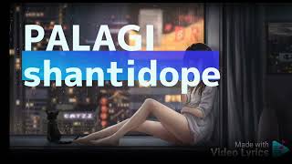 PALAGI BY SHANTI DOPE LYRICS [upl. by Kirkwood914]