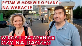 Jak mieszkańcy MOSKWY spędzą WAKACJE [upl. by Eladroc]