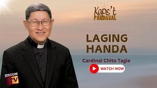 LAGING HANDA  Kapet Pandasal kasama si Cardinal Chito Tagle [upl. by Body604]