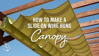 How to Make a SlideOn Wire Hung Canopy Pergola Canopy [upl. by Katzir]