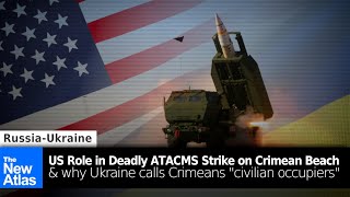 US Role in Deadly ATACMS Strike on Crimean Beach amp Why Ukraine Calls Crimeans quotCivilian Occupiersquot [upl. by Bryn993]