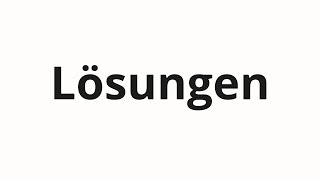 How to pronounce Lösungen [upl. by Menard359]