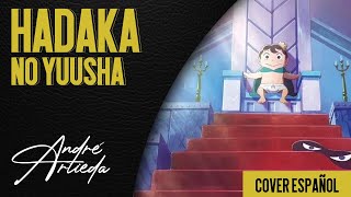 Ousama Ranking OP 2  HADAKA NO YUUSHA  André  A Cover Español Latino [upl. by Cristi]