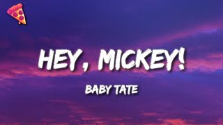 Baby Tate  Hey Mickey [upl. by Onin]