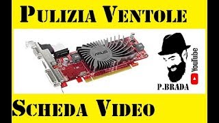 Pulizia ventole e scheda video Fai da te by Paolo Brada DIY [upl. by Bremen772]