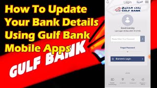 How To Update Your Bank Details Using Gulf Bank Apps  December 2021 [upl. by Ardnahc]