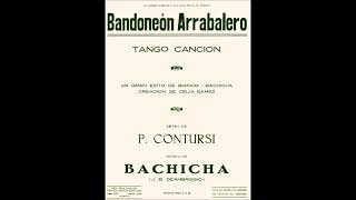 BANDONEÓN ARRABALERO  TANGO  BACHICHA J B DEAMBROGIO amp P CONTURSI  1928 [upl. by Joellen]