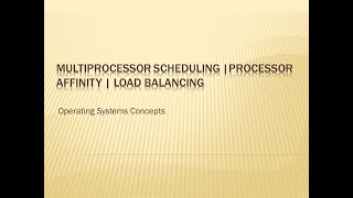 Multiprocessor Scheduling  Processor Affinity  Load Balancing  Operating Systems Concepts [upl. by Sama]