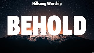 Hillsong Worship  Behold Lyrics Hillsong Worship Charity Gayle Phil Wickham [upl. by Hsirap446]